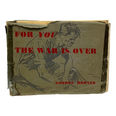 Lot 129 - HORNER, GORDON - 1948 FOR YOU THE WAR IS OVER SIGNED FIRST EDITION