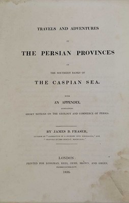 Lot 24 - FRASER, JAMES B. - 1826 TRAVELS AND ADVENTURES IN THE PERSIAN PROVINCES, FIRST EDITION