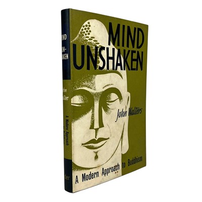 Lot 139 - WALTERS, JOHN - 1961 MIND UNSHAKEN: A MODERN APPROACH TO BUDDHISM, 1ST EDITION