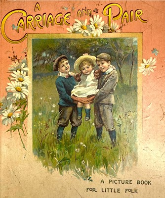 Lot 158 - c1898 A CARRIAGE AND PAIR: A PICTURE BOOK FOR LITTLE FOLK, VERY SCARCE