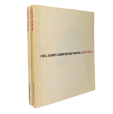 Lot 162 - OEHLEN, ALBERT - 2006 I WILL ALWAYS CHAMPION GOOD & BAD PAINTING, 2VOLS