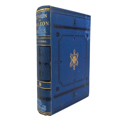 Lot 166 - MULHALL, M. G. - 1881 BETWEEN THE AMAZON AND ANDES, FIRST EDITION