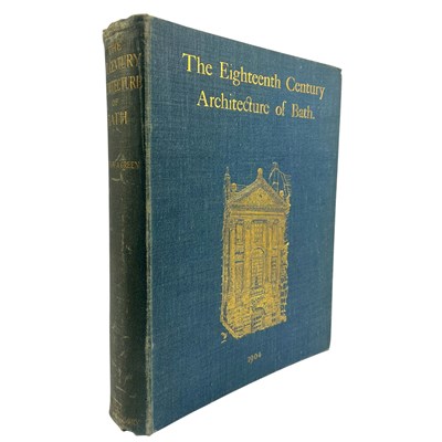Lot 33 - MOWBRAY, A. GREEN - 1904 THE EIGHTEENTH CENTURY ARCHITECTURE OF BATH, LIMITED EDITION