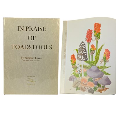 Lot 25 - LUCAS, SUZANNE - 1992,1997 IN PRAISE OF TOADSTOOLS TWO VOLS, FIRST EDITIONS, BOTH SIGNED