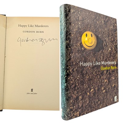 Lot 145 - BURN, GORDON - 1998 HAPPY LIKE MURDERERS, SIGNED FIRST EDITION