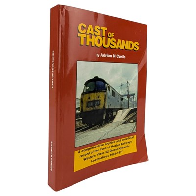 Lot 134 - CURTIS, ADRIAN N. - 2001 CAST OF THOUSANDS - RARE COPY ON BRITISH RAILWAYS