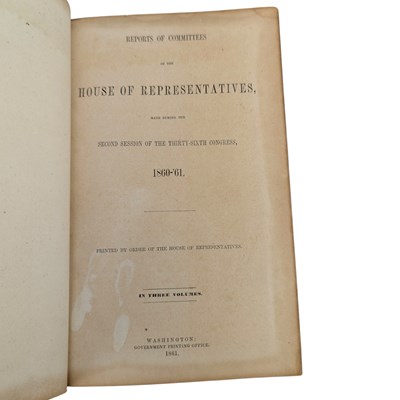 Lot 44 - 1861 REPORTS OF COMMITTEES OF THE HOUSE OF REPRESENTATIVES, WASHINGTON USA