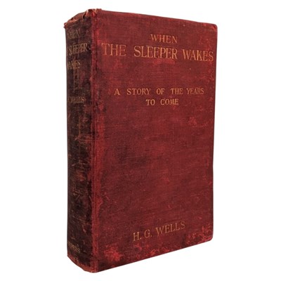Lot 57 - WELLS, H.G. - 1899 WHEN THE SLEEPER WAKES, FIRST EDITION