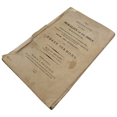 Lot 183 - JOHN, CLARK 1798 - THE ADVANTAGES OF THE MORALITY OF THE BIBLE CONSIDERED, IN 3 SERMONS